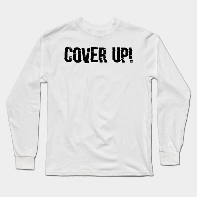 Cover Up! Long Sleeve T-Shirt by psanchez